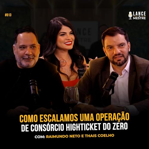 COMO ESCALAMOS UMA OPERA&Ccedil;&Atilde;O DE CONS&Oacute;RCIO HIGHTICKET DO ZERO | Lance de Mestre #013