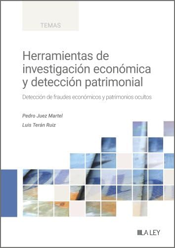 Herramientas de investigación económica y detección patrimonial: Detección de fraudes económicos y patrimonios ocultos (TEMAS)