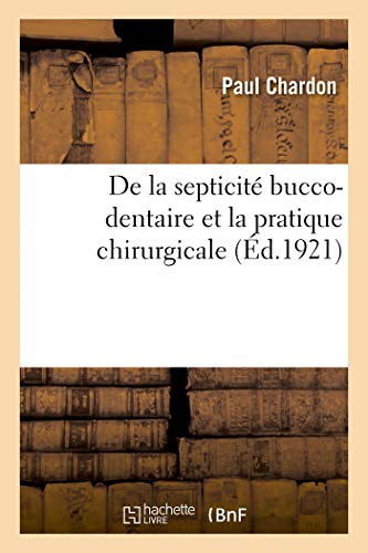 de la Septicité Bucco-Dentaire Et La Pratique Chirurgicale (French Edition)