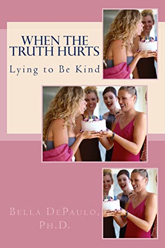 When the Truth Hurts: Lying to Be Kind