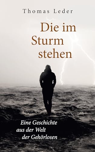 Die im Sturm stehen: Eine Geschichte aus der Welt der Gehörlosen