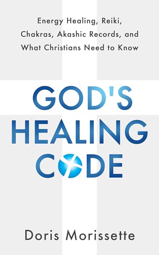 God’s Healing Code : Energy Healing, Reiki, Chakras, Akashic Records, and What Christians Need to Know