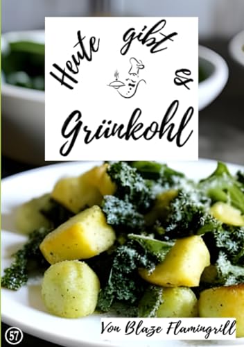 Heute gibt es - Grünkohl: 30 tolle Grünkohl Rezepte zum nachkochen und genießen