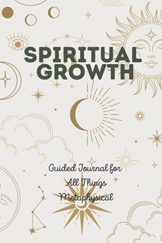 Spiritual Growth: Guided Journal for All Things Metaphysical