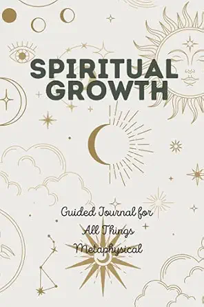 Spiritual Growth: Guided Journal for All Things Metaphysical