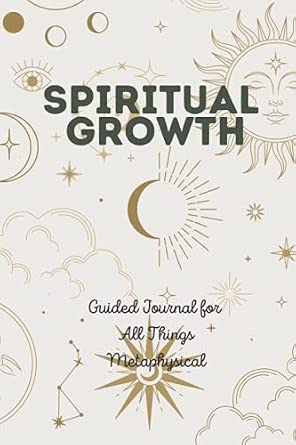 Spiritual Growth: Guided Journal for All Things Metaphysical
