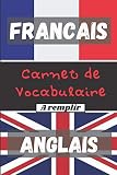 Carnet de vocabulaire Français-Anglais: Cahier ligné à deux colonnes à remplir pour travailler et enrichir son vocabulaire | Format 15,2x22,8 cm | 100 pages