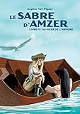 Le Sabre d'Amzer: Livre II : Au-delà de l'armure (French Edition)