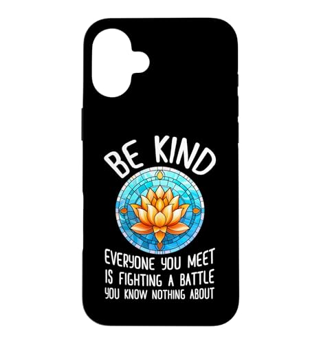 Be Kind You Meet Is Fighting A Battle �X�}�z�P�[�X iPhone 16 Plus �p