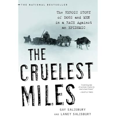 The Cruelist Miles &ndash; The Heroic Story of Dogs and Men in a Race Against an Epidemic