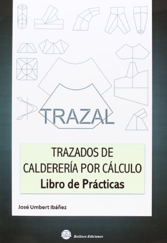 Trazal. Trazados de Caldereria por Calculo- Libro de Practicas