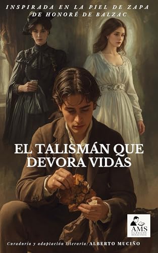 El talismán que devora vidas: Inspirada en La piel de zapa, de Honoré de Balzac (Spanish Edition)