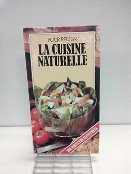 Hardcover Pour Reussir: La Cuisine Naturelle [French] Book