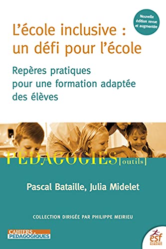 L'école inclusive : un défi pour l'école: Repères pratiques pour