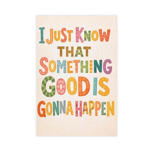 Poster I Just Know That Something Good Is Gonna Happen sans cadre 50x75 cm