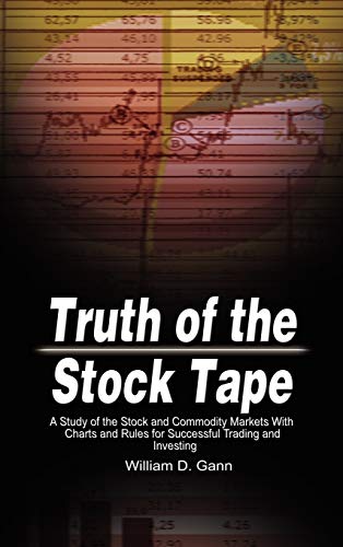 Truth of the Stock Tape: A Study of the Stock and Commodity Marke...