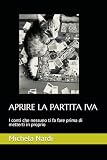 APRIRE LA PARTITA IVA: I conti che nessuno ti fa fare prima di metterti in proprio