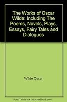 The Works of Oscar Wilde: Including The Poems, Novels, Plays, Essays, Fairy Tales and Dialogues B009KUCERI Book Cover