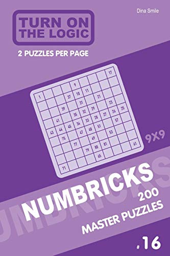 Turn On The Logic Numbricks 200 Master Puzzles 9x9 (Volume 16) (Numbricks Puzzle Book)