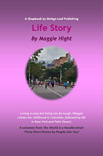 Life Story (Chapbooks by Ginkgo Publishing... Selections from The World is a Handkerchief: A collection of stories by new authors from aroun)