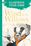 The Wind in the Willows: Illustrate Your Own