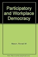 Participatory and Workplace Democracy: A Theoretical Development in Critique of Liberalsim 0809309920 Book Cover