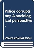 Police corruption;: A sociological perspective,