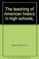 The teaching of American history in high schools, B0007DMSKU Book Cover