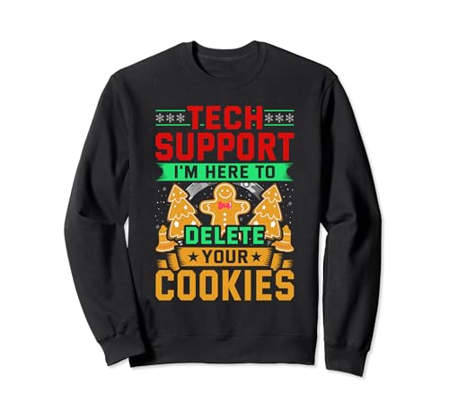 Tech Support I'm Here To Delete Your Cookies Christmas Ugly Sweatshirt