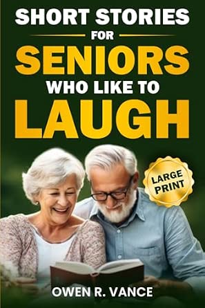 Short Stories for Seniors Who Like to Laugh: Uplifting and Funny Short Stories in Large Print