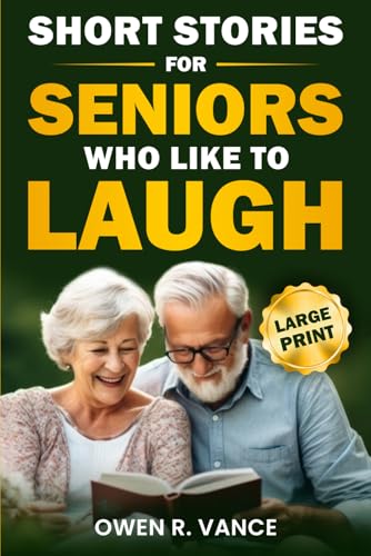 Short Stories for Seniors Who Like to Laugh: Uplifting and Funny Short Stories in Large Print...