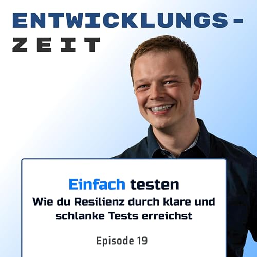 Einfach testen: Wie du Resilienz durch klare und schlanke Tests erreichst