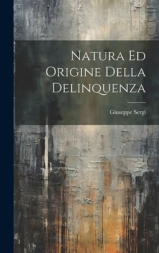 Natura Ed Origine Della Delinquenza (Italian Edition)