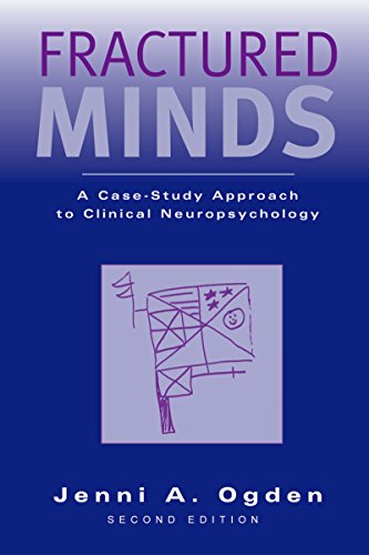 Fractured Minds: A Case-Study Approach to Clinical Neuropsychology Fractured Minds: A Case-Study Approach to Clinical Neuropsychology