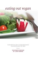 Eating Out Vegan: Your Complete Guide to Vegan Fare, When A Vegan Restaurant Isn't Near 0991014316 Book Cover