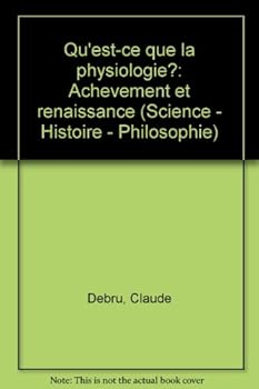 Qu'est-CE Que La Physiologie?: Achevement Et Renaissance