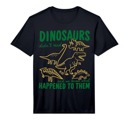 Funny Dinosaurs Did Not Read Paleontology Bookworm Performance T-Shirt