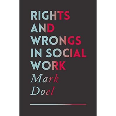 Rights and Wrongs in Social Work