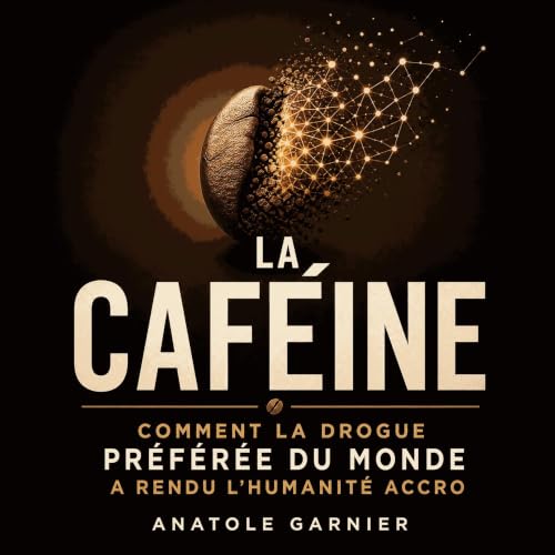 『La caf&eacute;ine : Comment la drogue pr&eacute;f&eacute;r&eacute;e du monde a rendu l&rsquo;humanit&eacute; accro』のカバーアート
