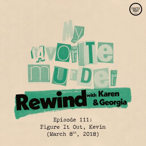 Rewind with Karen & Georgia - 111: Figure It Out, Kevin