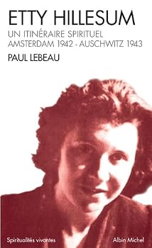 Etty Hillesum. Un Itineraire Spirituel, Amsterdam 1941-Auschwitz 1943