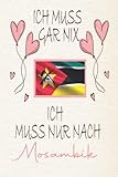 Mosambik notizbuch : Ich muss gar nix Ich muss nur nach Mosambik: Originelles lustiges Geschenk zum Geburtstag | Weihnachten... Liniertes Notizbuch ... fans | 150 linierte Seiten | 15,24 x 22,86 cm - mami emma 