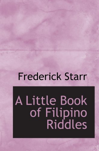 A Little Book of Filipino Riddles: Starr, Frederick: 9780554036489 ...