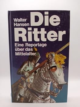 Paperback Die Ritter: E. Reportage u¨ber d. Mittelalter (German Edition) [German] Book
