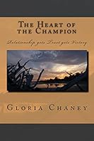 The Heart of the Champion: Relationship Equals Victory 1492197416 Book Cover