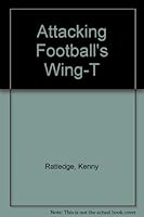 Attacking Football's Wing-T 1890450065 Book Cover