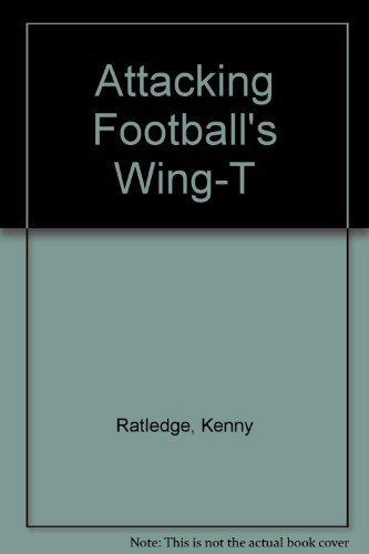 Attacking Football's Wing-T 1890450065 Book Cover