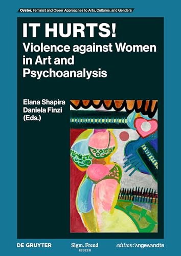 It Hurts!: Violence against Women in Art and Psychoanalysis (Edition Angewandte)