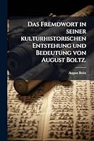 Das Fremdwort in seiner kulturhistorischen Entstehung und Bedeutung von August Boltz. (German Edition) 1023986604 Book Cover
