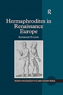 Hermaphrodites in Renaissance Europe (Women and Gender in the Early Modern World)